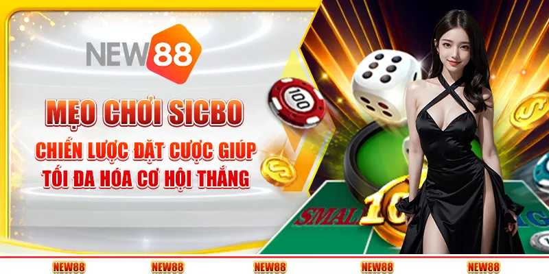 Mẹo chơi Sicbo: Chiến lược đặt cược giúp tối đa hóa cơ hội thắng
