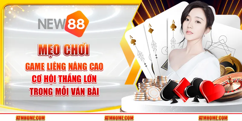 Mẹo chơi game Liêng nâng cao cơ hội thắng lớn trong mỗi ván bài