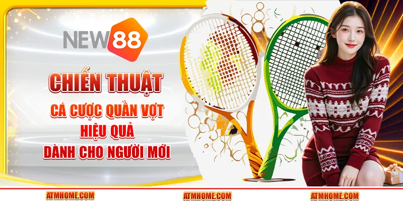 Chiến thuật cá cược quần vợt hiệu quả dành cho người mới