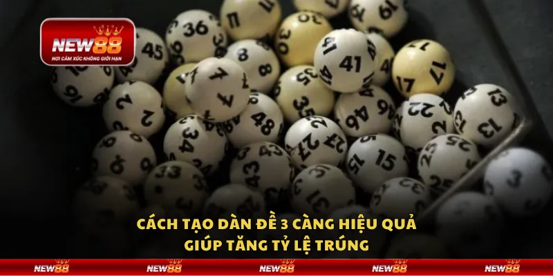 Cách tạo dàn đề 3 càng hiệu quả giúp tăng tỷ lệ trúng