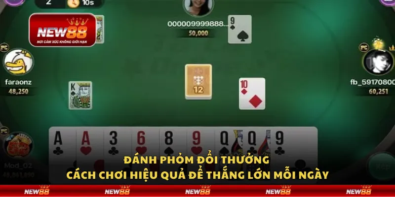 Đánh Phỏm đổi thưởng – Cách chơi hiệu quả để thắng lớn mỗi ngày